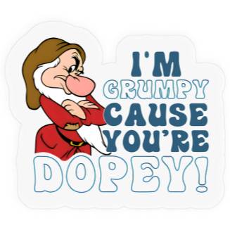 Discover Disney I'm Grumpy Because You're Dopey Stickers, Snow White Grumpy Stickers