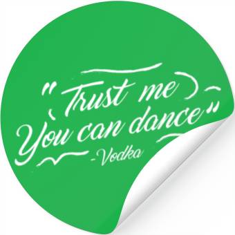 Discover Trust me you can dance - vodka Stickers