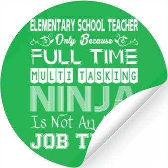 Discover Elementary Teacher FullTime Multitasking Ninja Job Stickers