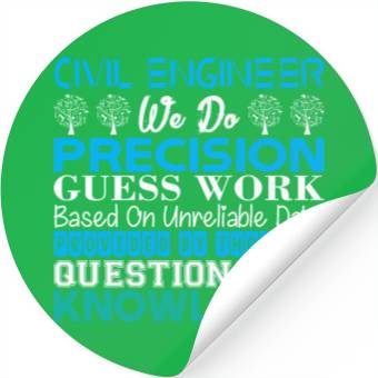 Discover Civil Engineer Do Precision Work Unreliable Data Stickers
