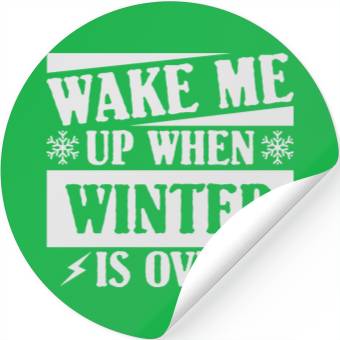 Discover WAKE ME UP WHEN WINTER IS OVER Stickers