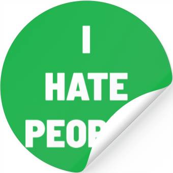 Discover I Hate People Stickers
