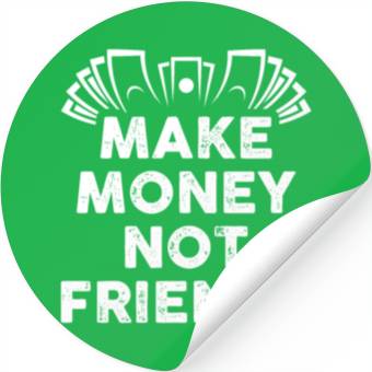 Discover Make Money Not Friends Stickers