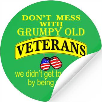 Discover Don’t Mess With Grumpy Old Veterans We Didn’t Get Stickers