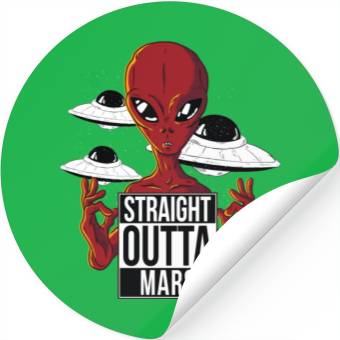 Discover Alien straight outta Mars Stickers