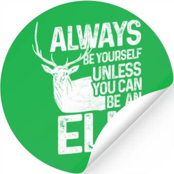 Discover Always be an Elk Stickers