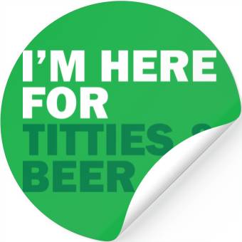 Discover I'm Here For Titties & Beer Stickers