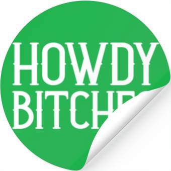 Discover Howdy Bitches Stickers