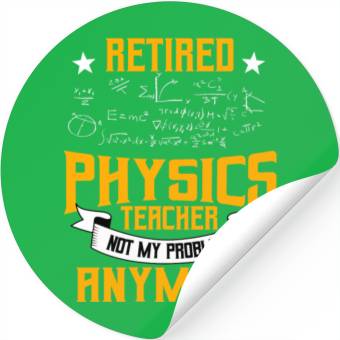 Discover Retired Physics Teacher Stickers
