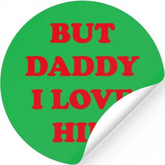 Discover BUT DADDY I LOVE HIM Stickers