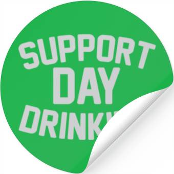 Discover SUPPORT DAY DRINKING Stickers
