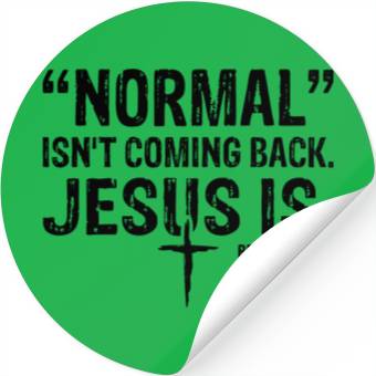 Discover Normal Isn't Coming Back Jesus Is Stickers