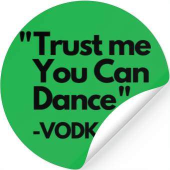 Discover Trust Me Dance Vodka Stickers