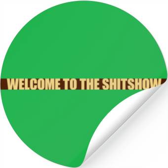 Discover Welcome shit show Stickers