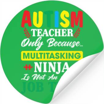 Discover Autism Teacher Only Because Multitasking Ninja Stickers