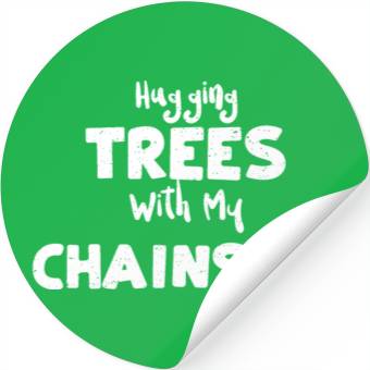 Discover Hugging Trees With My Chainsaw Stickers