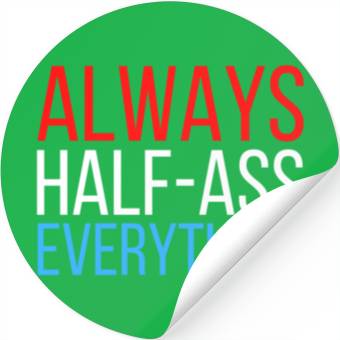 Discover ALWAYS HALF-ASS EVERYTHING (Red White & Blue) Stickers