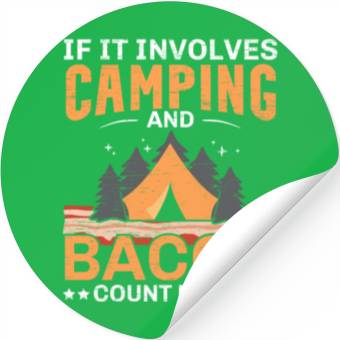 Discover If It Involves Camping And Bacon Count Me In Campe Stickers