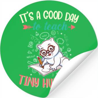Discover Good Day To Teach Tiny Humans Elementary Teacher Stickers