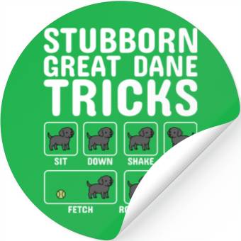 Discover Stubborn Great Dane Tricks Stickers