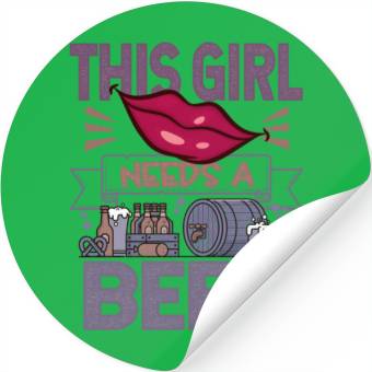 Discover This girl needs a beer Funny Quote Stickers