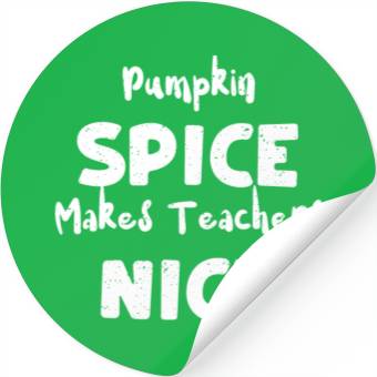 Discover Pumpkin Spice Makes Teachers Nice Stickers