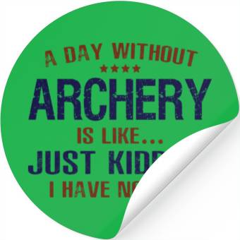 Discover A Day Without Archery Funny Stickers
