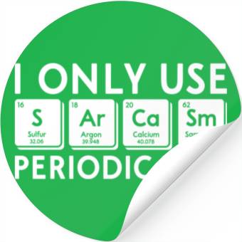 Discover I Only Use Sarcasm Periodically Periodic Table Sci Stickers