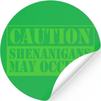 Discover Caution Shenanigans May Occurs Funny Shenanigans Stickers