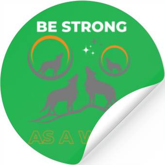 Discover Be Strong As A Wolf Stickers