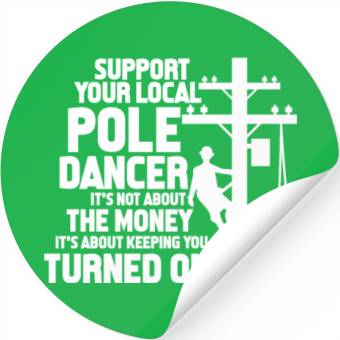 Discover Support Your Local Pole Dancer, Lineman Stickers