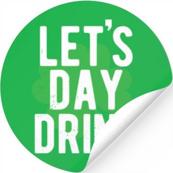 Discover St. Patrick's Day Let's Day Drink Four Leaf Stickers