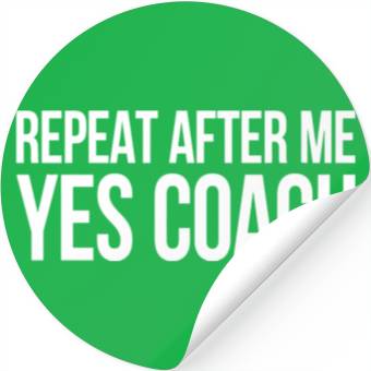 Discover Repeat After Me Yes Coach Stickers
