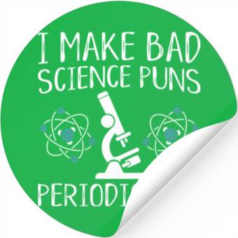 Discover I Make Bad Science Puns Periodically Stickers