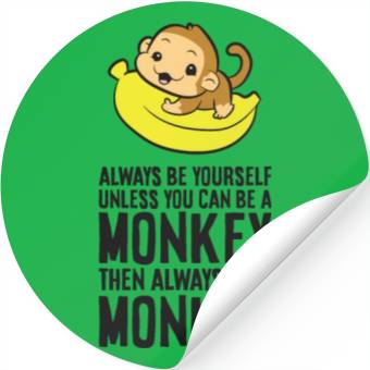 Discover Always Be Yourself Unless You Can Be A Monkey Stickers