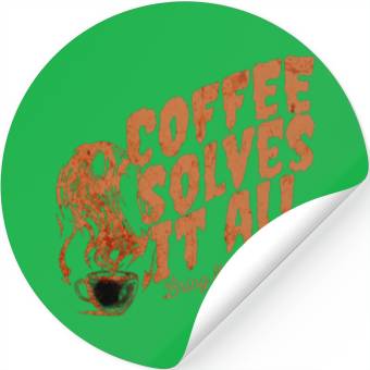 Discover Coffee Solves It ALL Stickers