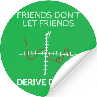 Discover friends dont let friends derive drunk Stickers