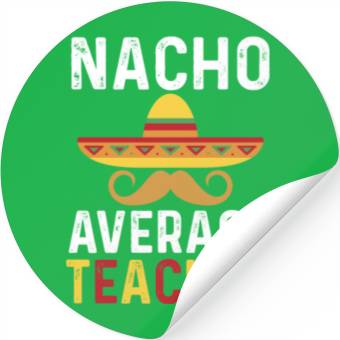 Discover Nacho Average Teacher Mexican Stickers
