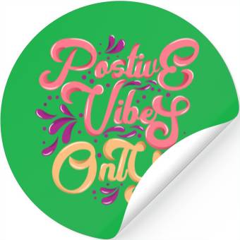 Discover Positive Vibes Only Stickers