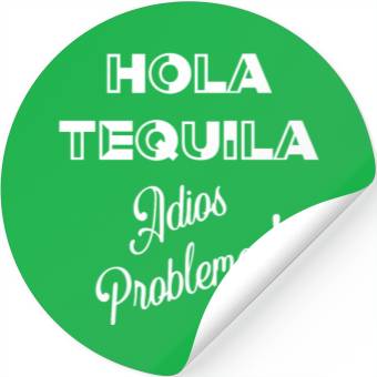 Discover Hola Tequila Adios Problemas Stickers
