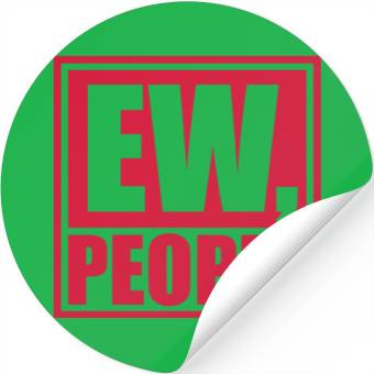 Discover ew people funny quote Stickers