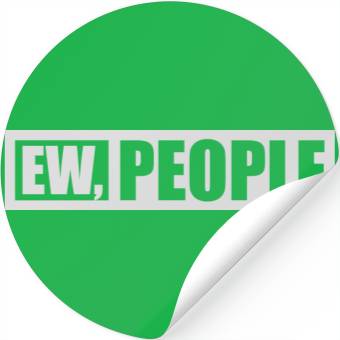 Discover ew people funny quote Stickers