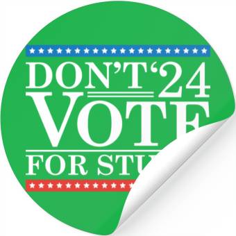 Discover Don’t Vote For Stupid 2024 Stickers