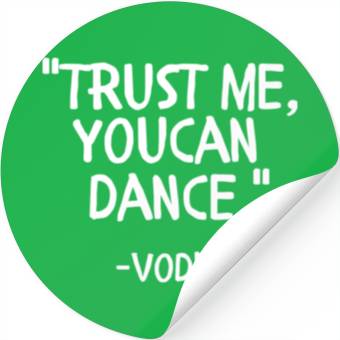Discover Trust me you can Dance vodka Stickers