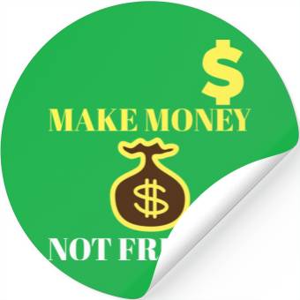 Discover Make Money Not Friends Stickers