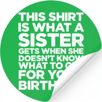 Discover This Stickers Is What A Sister Gets When She Doesn't