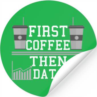 Discover Computer Humor Frist Coffee Then Data Programmer Stickers