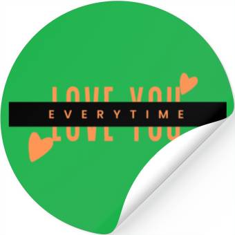 Discover LOVE YOU EVERYTIME Stickers