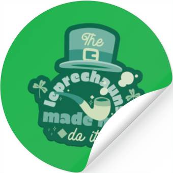 Discover leprechauns made me do it Stickers