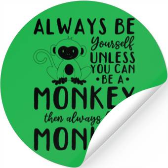 Discover Monkey Lover - Always be yourself unless you can b Stickers